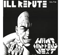 Ill Repute - What Happens Next