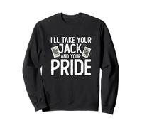 I'Ll Take Your Jack and Your Pride Funny Pitch - Juego de Cartas Sudadera