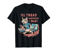 I'Ll Tread Wherever I Want Cat Lovers - Cita Divertida de Gatos Camiseta