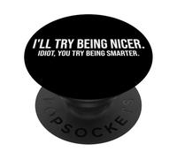 I'Ll Try Being Nicer If You Try Being Smarter Sarcastic Work PopSockets PopGrip Adhesivo