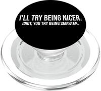 I'Ll Try Being Nicer If You Try Being Smarter Sarcastic Work PopSockets PopGrip para MagSafe