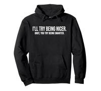 I'Ll Try Being Nicer If You Try Being Smarter Sarcastic Work Sudadera con Capucha