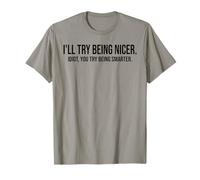 I'Ll Try Being Nicer You Try Being Smarter Work Sarcastic Camiseta