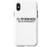 I'Ll Try Being Nicer You Try Being Smarter Work Sarcastic Carcasa para iPhone X/XS