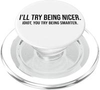 I'Ll Try Being Nicer You Try Being Smarter Work Sarcastic PopSockets PopGrip para MagSafe