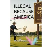 ILLEGAL BECAUSE AMERICA: Modern Observations on Laws That Refuse to Die
