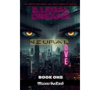 ILLEGAL DREAMS: A Futuristic Romance of Love and Survival,Cybermancy (NEURAL LOVE)