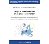 Illegale Finanzströme im digitalen Zeitalter: Ein Sammelband zur Geldwäsche und Terrorismusfinanzierung mit Kryptowerten in Europa, Deutschland, der Türkei und dem Westbalkan