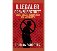 Illegaler Grenzübertritt: Warum niemand das Recht hat, dich aufzuhalten