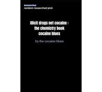 Illicit Drugs of Cocaine Blues : The Chemistry Book: Cocaine Blues : For Dummies learn the Chemistry Award Winning favorite knowledgeable book dont get caught