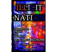 Illicit Nation: Prohibition, Profit and America’s Dual Drug Economy (1850s-2026) (The Myths and the Machine)