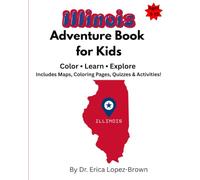 Illinois Adventure Book for Kids: Color, Learn, & Explore: Includes Maps, Coloring Pages, Quizzes & Activities