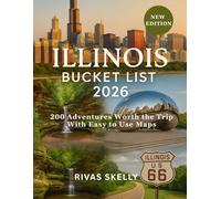 Illinois Bucket List 2026: 200 Adventures Worth The Trip With Easy to Use Maps