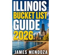 Illinois Bucket List 2026: Discover iconic cities, hidden small towns, scenic road trips, outdoor adventures, historic landmarks, food experiences, and unforgettable Midwest escapes across Illinois