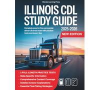 Illinois CDL Study Guide 2025-2026: Complete Prep for the Commercial Driver’s License Exam with Practice Tests and Expert Tips