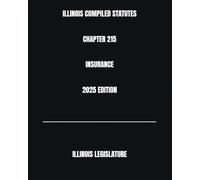 ILLINOIS COMPILED STATUTES CHAPTER 215 INSURANCE 2025 EDITION