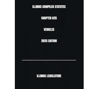 ILLINOIS COMPILED STATUTES CHAPTER 625 VEHICLES 2025 EDITION