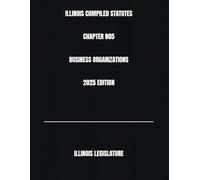 ILLINOIS COMPILED STATUTES CHAPTER 805 BUSINESS ORGANIZATIONS 2025 EDITION