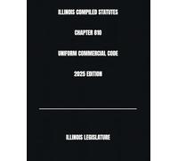 ILLINOIS COMPILED STATUTES CHAPTER 810 UNIFORM COMMERCIAL CODE 2025 EDITION
