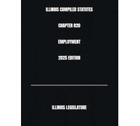 ILLINOIS COMPILED STATUTES CHAPTER 820 EMPLOYMENT 2025 EDITION