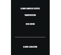 ILLINOIS COMPILED STATUTES TRANSPORTATION 2025 EDITION