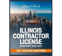 Illinois Contractor License Exam Prep 2026-2027: In-Depth Material Review with Practice Question Set, Complete Answer Keys, and Solutions