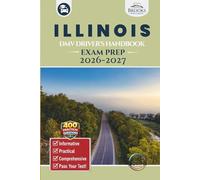 Illinois DMV Driver’s Handbook & Exam Prep: Easy-to-Follow Guide to Pass Your Permit Test - Includes 400 Practice Questions and Real Exam Strategies (Full Color)