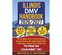 ILLINOIS DMV HANDBOOK 2026/2027: Complete Driver’s Permit, License & Renewal Guide with Updated Road Rules, Traffic Signs, Practice Tests & Study Tips ... Exam (Permit & License Success Series)