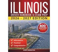 Illinois Driver Handbook & Exam Prep: 400 Practice Questions, Road Signs Guide & Complete Study Manual for the Illinois DMV Permit Test (U.S. DMV Exam Guide 2026-2027)