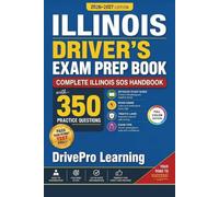 Illinois Driver’s Exam Prep Book: Complete Illinois SOS Handbook with Road Signs, Traffic Laws, & Study Tips to Pass the Permit Test Easily (Full Color Edition)