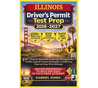 ILLINOIS DRIVER’S PERMIT TEST PREP 2026/2027: I500 Practice Questions, Roads Sign Recognition,traffic Laws&Proven Strategies to Help You Pass on Your First Attempt