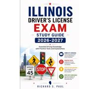 ILLINOIS DRIVER'S LICENSE EXAM STUDY GUIDE 2026-2027: Essential Driving Knowledge with Practice Tests and Explanations