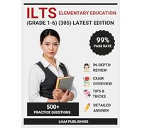 Illinois Elementary Education (Grades 1-6) Certification Examination Study Guide 2025-2026 Edition: Complete Test Prep with 4 Full-Length Practice ... for Elementary Education (305) License