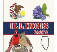 Illinois Facts: Interesting Facts About Illinois (50 States Fact Books)