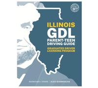 Illinois GDL Parent-Teen Driving Guide: Graduated Driver Licensing Program: July 2025 (Illinois Drivers Handbook (Workbook, handbook, GDL Parent-Teen Driving Guide, CDL Guide))