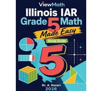 Illinois IAR Grade 5 Math Made Easy: Study Guide with Key Concepts, Review & Practice