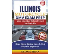 Illinois Motorcycle DMV EXAM PREP: Your Essential Riders Permit Study Guide - Road Signs, Riding Laws & Test Prep for Beginners (Two-Wheel Test Mastery Series)