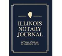 Illinois Notary Journal: Public Notary Log Book | 8.5 x 11, Over 200 Entries: Secure, Compliant, and Easy-to-Use Record Keeping for Notarial Acts