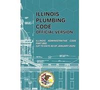 Illinois Plumbing Code Official Version: Illinois Administrative Code Part 890 (Up to date as of January 2025)