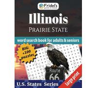 Illinois Prairie State Word Search Book for Adults & Seniors: +100 Large Print Puzzles about Illinois’ History, Nature, Local Icons, and Culture - all ... x 11 inches, 220 pages (U.S. States Series)
