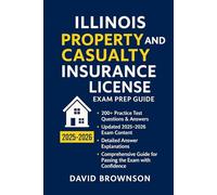 ILLINOIS PROPERTY AND CASUALTY INSURANCE LICENSE EXAM PREP GUIDE: A comprehensive review to pass the exam with confidence