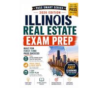Illinois Real Estate Exam Prep 2026-2027: 375 Practice Questions, PSI-Style Exams, Visual Tables, Illinois Law, Exam Traps & 7-Day Study Plan (Pass Smart Series)
