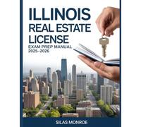Illinois Real Estate License Exam Prep Manual 2025-2026: Practice Questions, Expert Study Methods & Updated Illinois Real Estate Laws