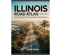 ILLINOIS ROAD ATLAS & TRAVEL GUIDE 2026: Maps, Must-See Routes, and Expert Touring Insights
