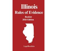 Illinois Rules of Evidence (2026 Edition)