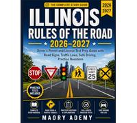 Illinois Rules of the Road 2026-2027: Driver’s Permit and License Test Prep Guide with Road Signs, Traffic Laws, Safe Driving, Practice Questions