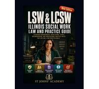 Illinois Social Work Law and Practice Guide: LSW and LCSW Licensure, Scope, Ethics, Confidentiality, Documentation, Mandatory Reporting, Telehealth, ... 500 Practice Questions, Targeted Retakes
