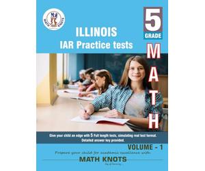 Illinois State Assessment of Readiness (IAR) , 5th Grade MATH Practice Tests ,Volume 1