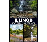 Illinois State Park Passport Book: Travel to new places and capture the essence of each state park you visit.