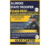 ILLINOIS STATE TROOPER EXAM PREP STUDY GUIDE 2026/2027: MASTER THE ILLINOIS STATE TROOPER EXAM 2026-2027